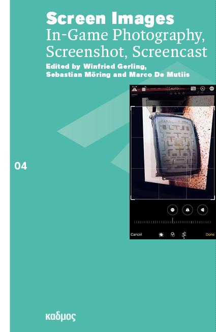 Cover image of the Open Access book Winfried Gerling et al. (eds), Screen Images. In-Game Photography, Screenshot, Screencast (Kadmos 2023)
