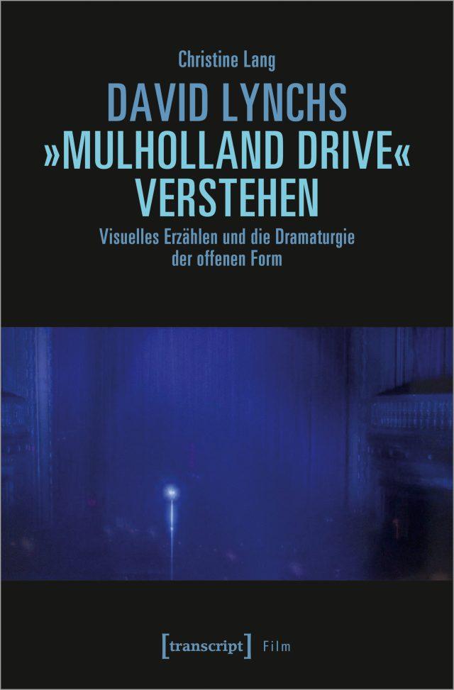 Cover zur Open-Access-Monografie Christine Lang: David Lynchs "Mulholland Drive" verstehen, transcript, 2023