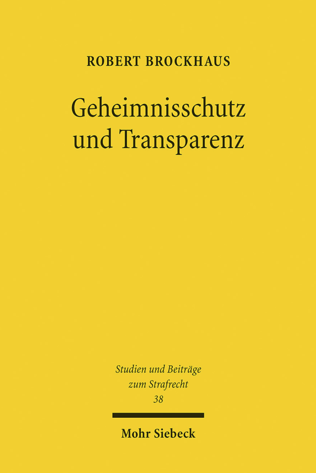 Cover image of the open access book Geheimnisschutz und Transparenz - Whistleblowing im Widerstreit strafrechtlicher Schweigepflichten und demokratischer Publizität by Robert Brockhaus
